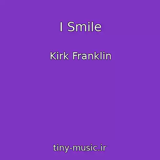 کاور آهنگ I Smile از Kirk Franklin