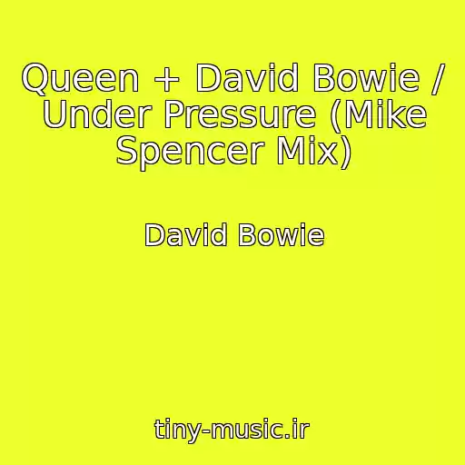 کاور آهنگ Queen + David Bowie / Under Pressure (Mike Spencer Mix) از David Bowie