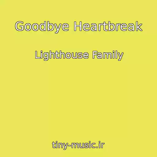 کاور آهنگ Goodbye Heartbreak از Lighthouse Family