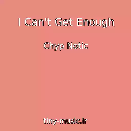 کاور آهنگ I Can't Get Enough از Chyp Notic