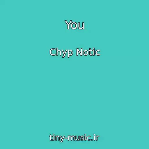 کاور آهنگ You از Chyp Notic