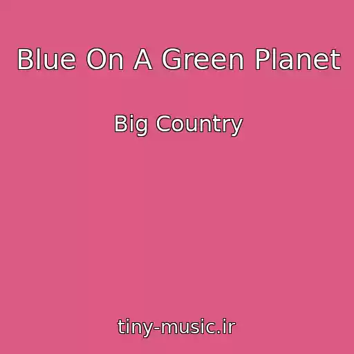 کاور آهنگ Blue On A Green Planet از Big Country