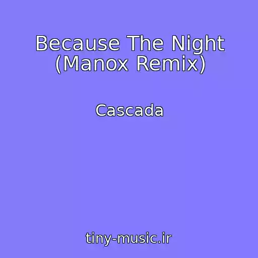 کاور آهنگ Because The Night (Manox Remix) از Cascada