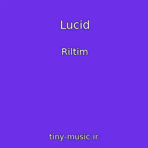 کاور آهنگ Lucid از Riltim