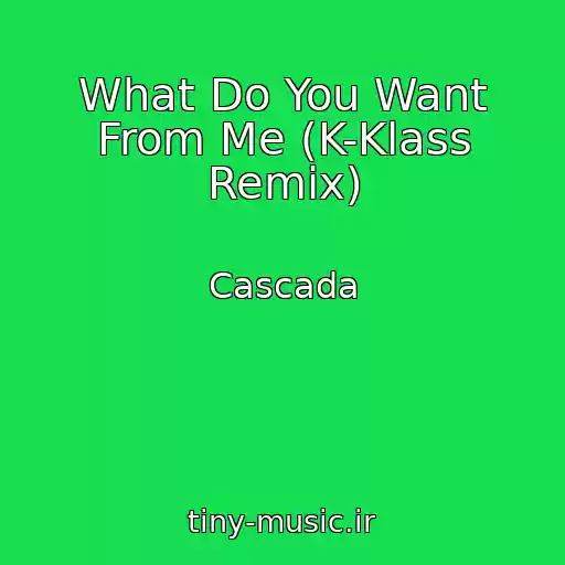 کاور آهنگ What Do You Want From Me (K-Klass Remix) از Cascada