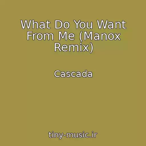 کاور آهنگ What Do You Want From Me (Manox Remix) از Cascada