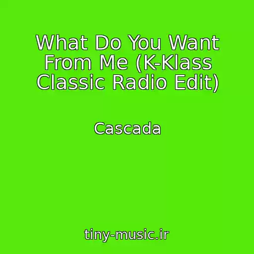 کاور آهنگ What Do You Want From Me (K-Klass Classic Radio Edit) از Cascada