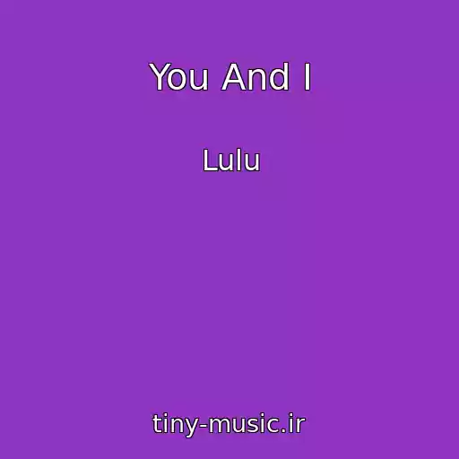 کاور آهنگ You And I از Lulu