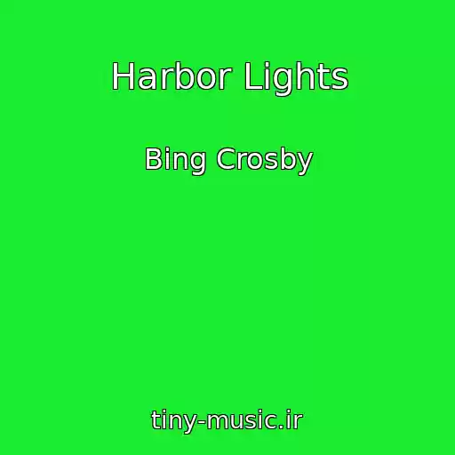 کاور آهنگ Harbor Lights از Bing Crosby