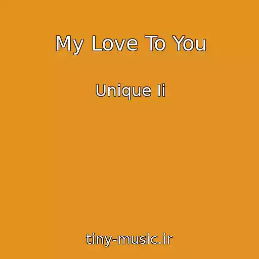کاور آهنگ My Love To You از Unique Ii