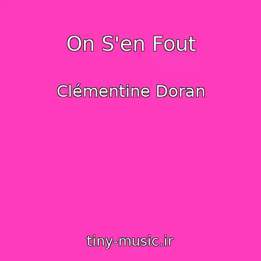 کاور آهنگ On S'en Fout از Clémentine Doran