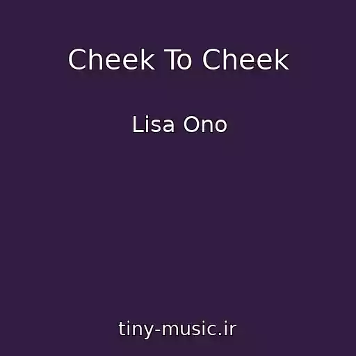 کاور آهنگ Cheek To Cheek از Lisa Ono