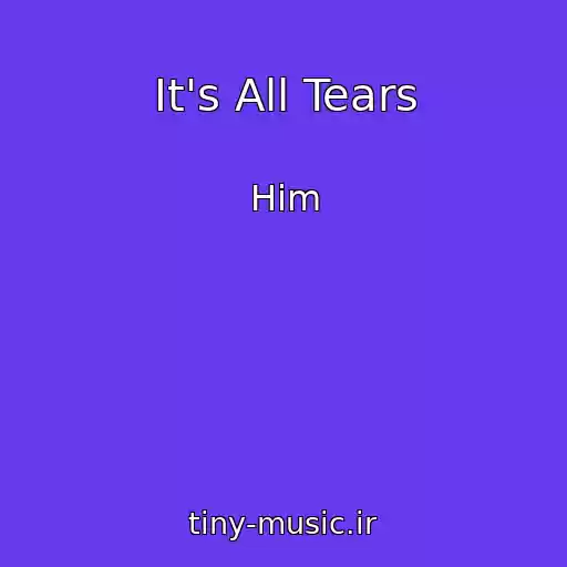 کاور آهنگ It's All Tears از Him