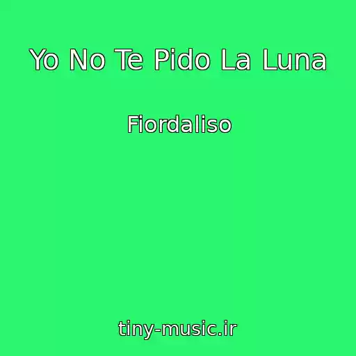 کاور آهنگ Yo No Te Pido La Luna از Fiordaliso