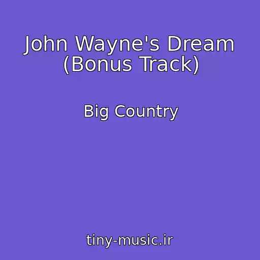 کاور آهنگ John Wayne's Dream (Bonus Track) از Big Country
