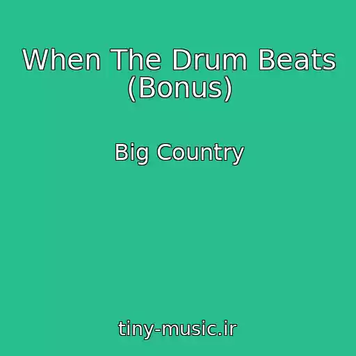 کاور آهنگ When The Drum Beats (Bonus) از Big Country