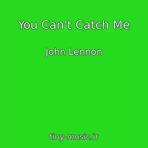 کاور آهنگ You Can't Catch Me از John Lennon