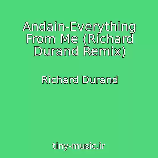 کاور آهنگ Andain-Everything From Me (Richard Durand Remix) از Richard Durand