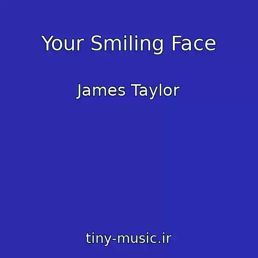 کاور آهنگ Your Smiling Face از James Taylor