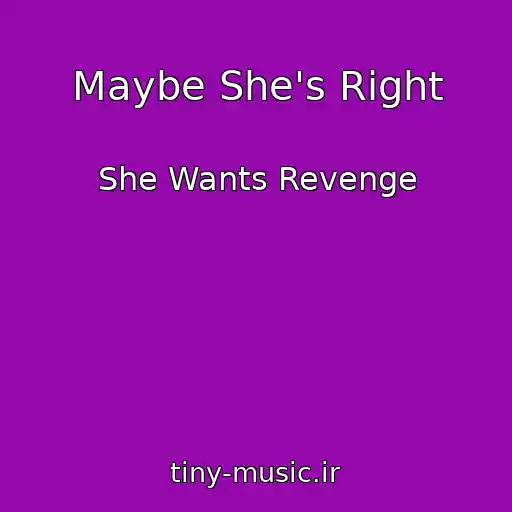 کاور آهنگ Maybe She's Right از She Wants Revenge