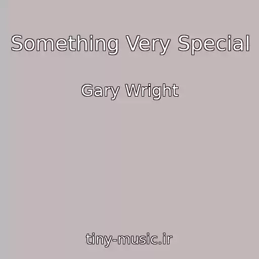 کاور آهنگ Something Very Special از Gary Wright