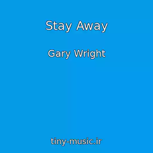 کاور آهنگ Stay Away از Gary Wright