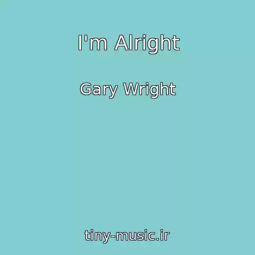 کاور آهنگ I'm Alright از Gary Wright