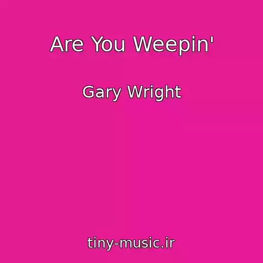 کاور آهنگ Are You Weepin' از Gary Wright