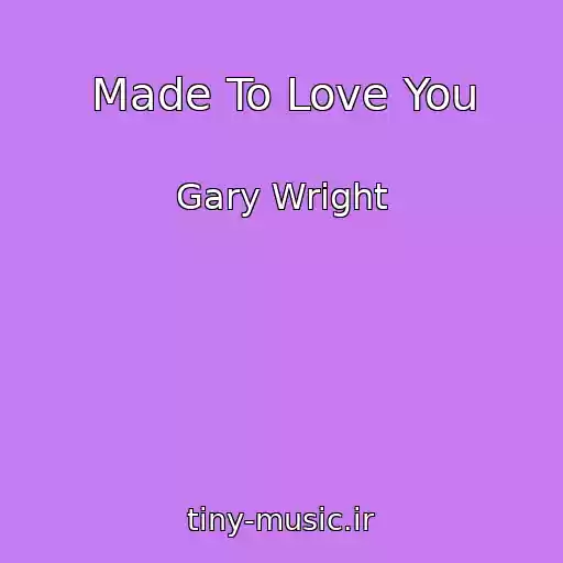 کاور آهنگ Made To Love You از Gary Wright