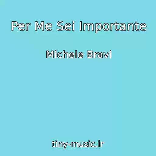 کاور آهنگ Per Me Sei Importante از Michele Bravi