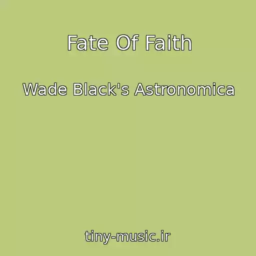 کاور آهنگ Fate Of Faith از Wade Black's Astronomica