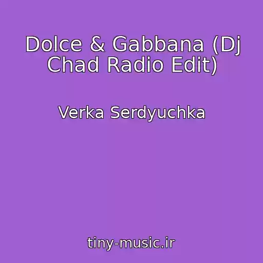 کاور آهنگ Dolce & Gabbana (Dj Chad Radio Edit) از Verka Serdyuchka