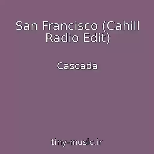کاور آهنگ San Francisco (Cahill Radio Edit) از Cascada