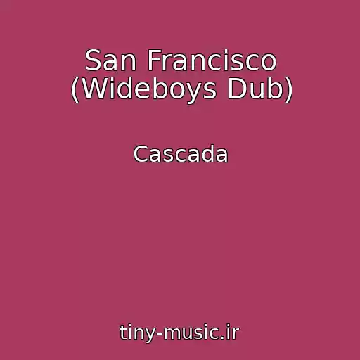 کاور آهنگ San Francisco (Wideboys Dub) از Cascada