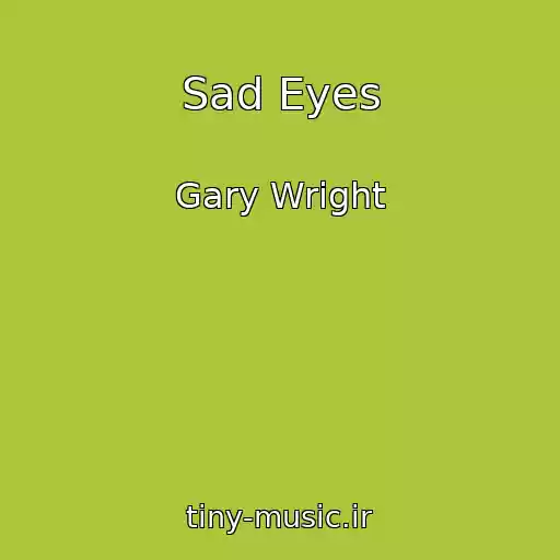 کاور آهنگ Sad Eyes از Gary Wright