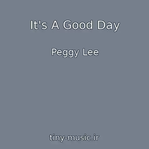 کاور آهنگ It's A Good Day از Peggy Lee