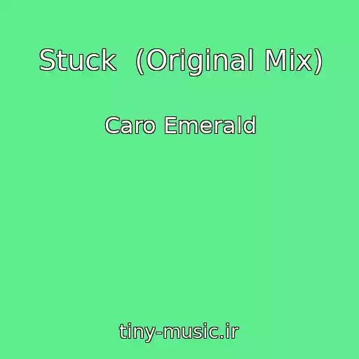 کاور آهنگ Stuck  (Original Mix) از Caro Emerald