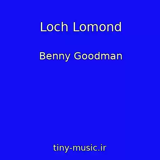 کاور آهنگ Loch Lomond از Benny Goodman