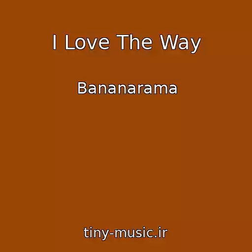 کاور آهنگ I Love The Way از Bananarama