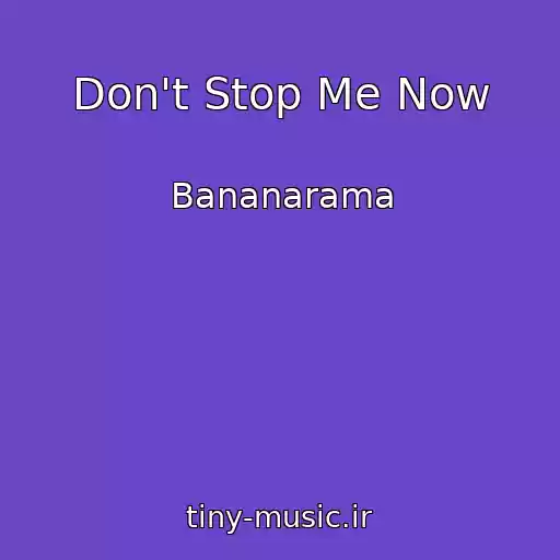 کاور آهنگ Don't Stop Me Now از Bananarama
