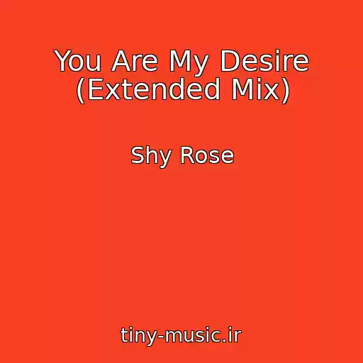 کاور آهنگ You Are My Desire (Extended Mix) از Shy Rose