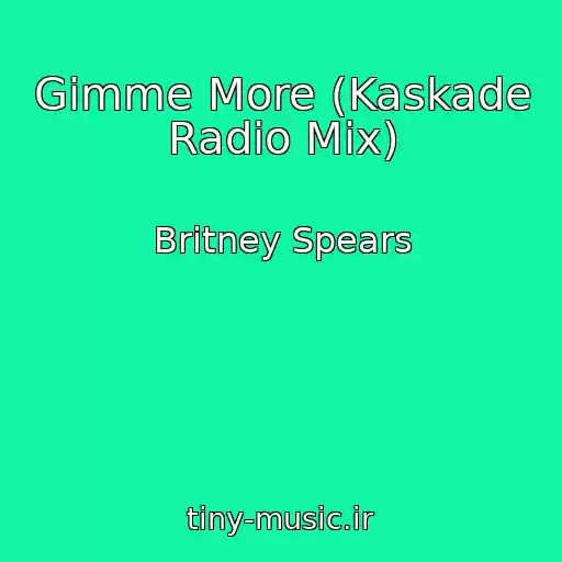 کاور آهنگ Gimme More (Kaskade Radio Mix) از Britney Spears
