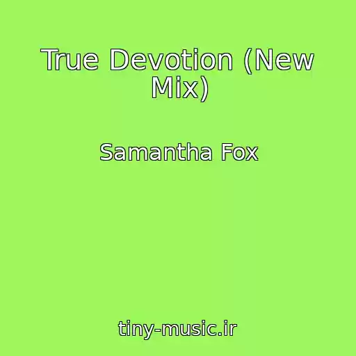 کاور آهنگ True Devotion (New Mix) از Samantha Fox