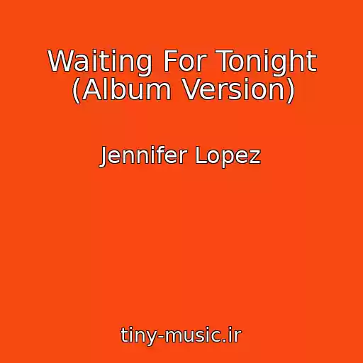 کاور آهنگ Waiting For Tonight (Album Version) از Jennifer Lopez