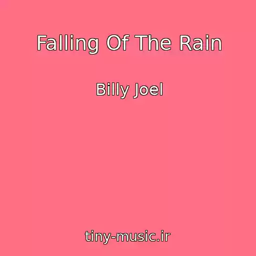 کاور آهنگ Falling Of The Rain از Billy Joel
