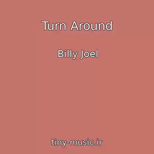 کاور آهنگ Turn Around از Billy Joel