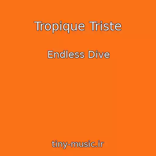 کاور آهنگ Tropique Triste از Endless Dive