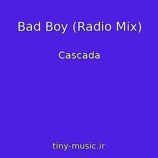 کاور آهنگ Bad Boy (Radio Mix) از Cascada