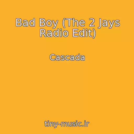 کاور آهنگ Bad Boy (The 2 Jays Radio Edit) از Cascada