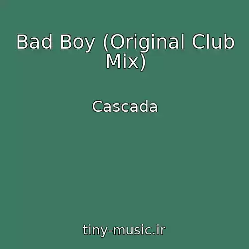 کاور آهنگ Bad Boy (Original Club Mix) از Cascada